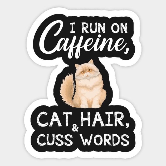 I Run On Caffeine Cat Hair _ Cuss Words T-Shirt Sticker by TeeLovely